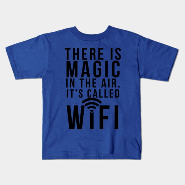 There's Magic in the Air Kids T-Shirt by DJV007
